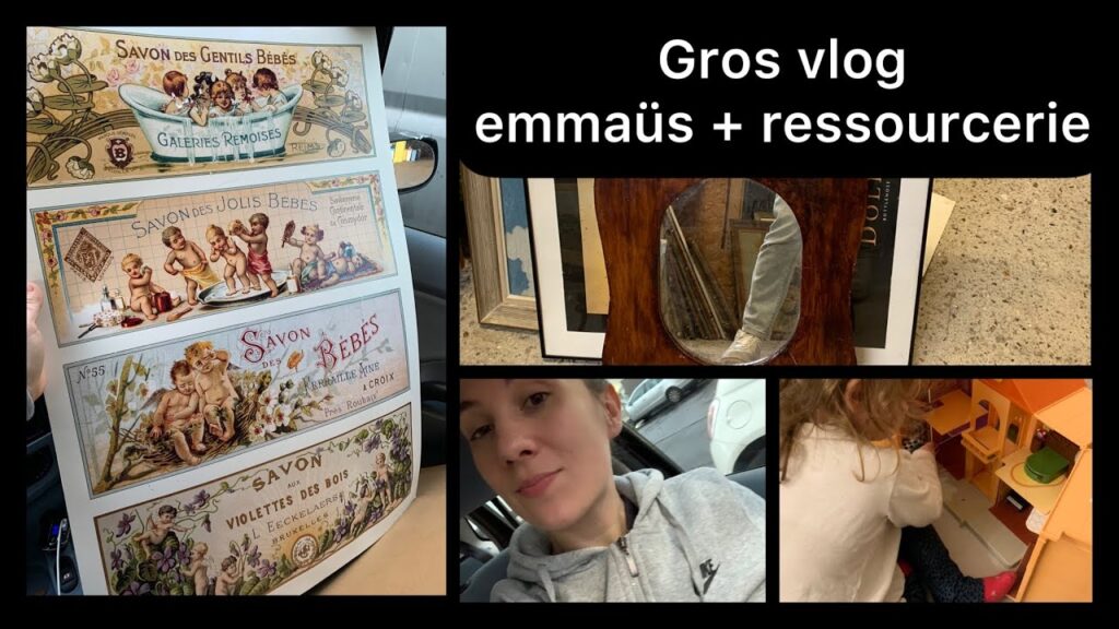Vlog plus de 40 minutes : ressourcerie + emmaüs + je râle je râle