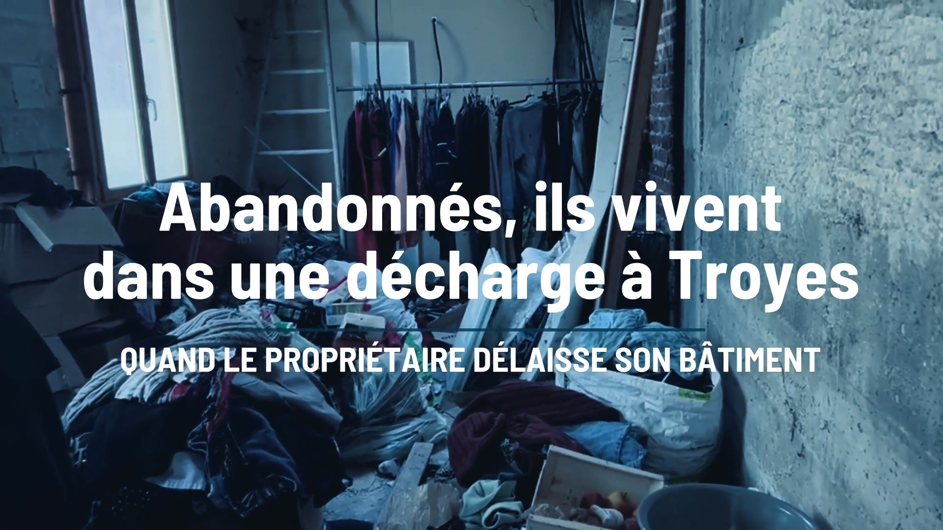 Dailymotion Abandonnés, ils vivent dans une décharge à Troyes