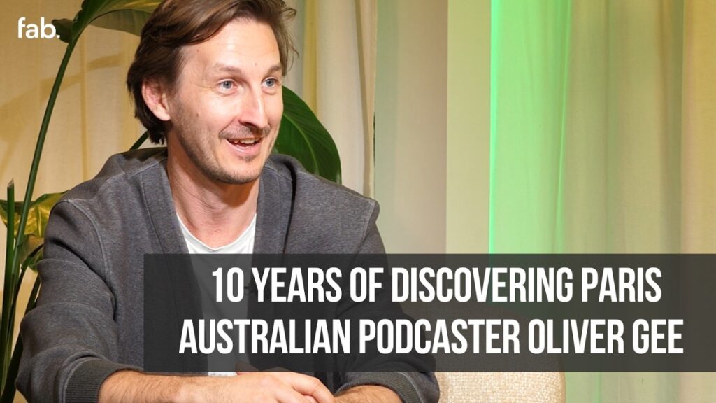 10 Years of Discovering Paris | Australian Podcaster Oliver Gee